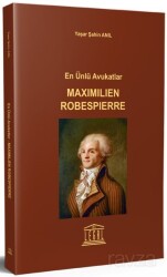 En Ünlü Avukatlar Maximilien Robespierre - Legal Yayıncılık