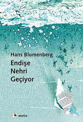 Endişe Nehri Geçiyor - Metis Yayınları