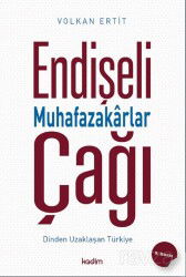 Endişeli Muhafazakarlar Çağı - Kadim Yayınları