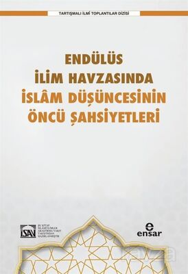 Endülüs İlim Havzasında İslam Düşüncesinin Öncü Şahsiyetleri - 1