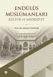 Endülüs Müslümanları Kültür ve Medeniyet - Diyanet Vakfı Yayınları