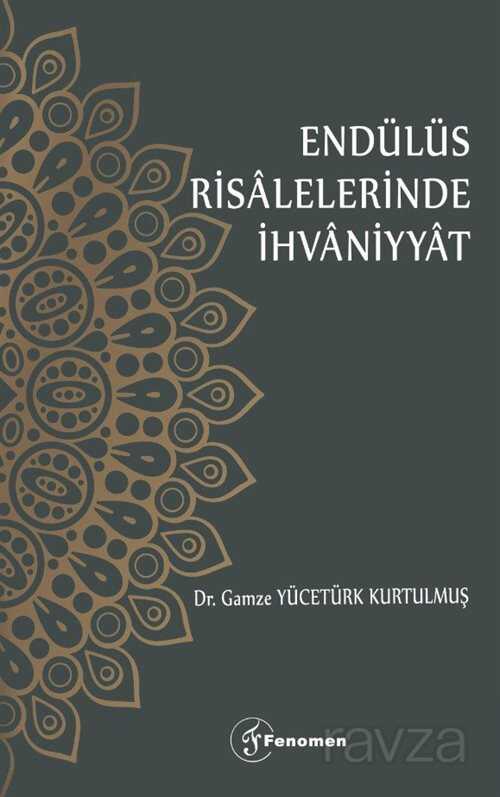 Endülüs Risalelerinde İhvaniyyat - Fenomen Yayıncılık