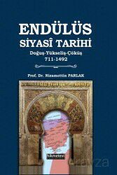 Endülüs Siyasi Tarihi (Doğuş-Yükseliş-Çöküş 711-1492) - Hikmetevi Yayınları