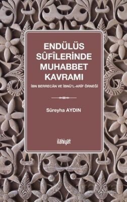 Endülüs Sufilerinde Muhabbet Kavramı - 1