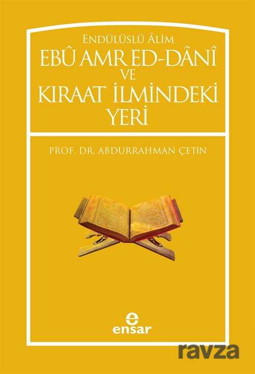Endülüslü Alim Ebu Amred Ed-Dani ve Kiraat Ilmindeki Yeri - Ensar Neşriyat