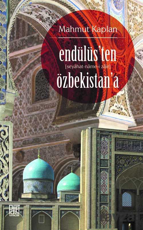 Endülüs'ten Özbekistan'a (Seyahat-Name-i Zair) - Palet Yayınları (Konya)