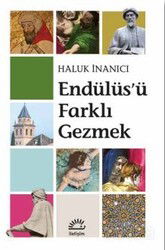 Endülüs'ü Farklı Gezmek - İletişim Yayınları