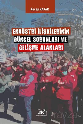 Endüstri İlişkilerinin Güncel Sorunları ve Gelişme Alanları - 1