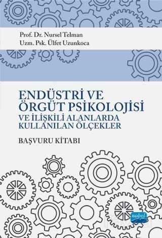 Endüstri ve Örgüt Psikolojisi ve İlişkili Alanlarda Kullanılan Ölçekler Başvuru Kitabı - Nobel Yayın Dağıtım