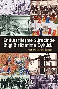 Endüstrileşme Sürecinde Bilgi Birikiminin Öyküsü - 1