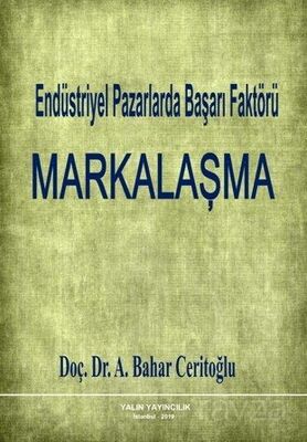 Endüstriyel Pazarlarda Başarı Faktörü: Markalaşma - 1