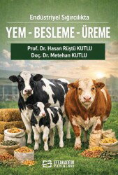 Endüstriyel Sığırcılıkta Yem-Besleme-Üreme (Teorik Temel-Pratik Uygulama) - Efe Akademi Yayınları