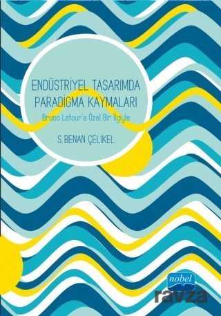 Endüstriyel Tasarımda Paradigma Kaymaları - Nobel Yayın Dağıtım