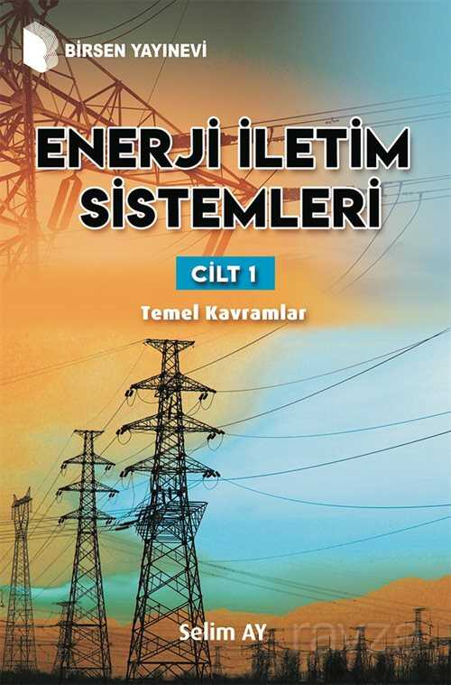 Enerji İletim Sistemleri (Cilt 1) - Birsen Yayınevi