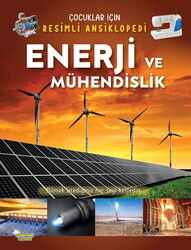 Enerji ve Mühendislik / Çocuklar İçin Resimli Ansiklopedi - Selimer Yayınları