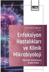 Enfeksiyon Hastalıkları ve Klinik Mikrobiyoloji Alanında Uluslararası Araştırmalar I - Eğitim Kitabevi