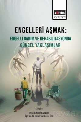 Engelleri Aşmak : Engelli Bakım ve Rehabilitasyonda Güncel Yaklaşımlar - 1