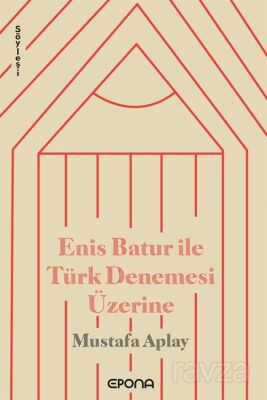 Enis Batur ile Türk Denemesi Üzerine - 1