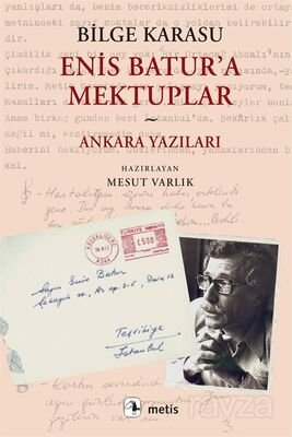 Enis Batur'a Mektuplar ve Ankara Yazıları - 1
