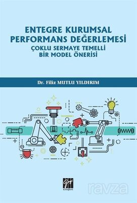 Entegre Kurumsal Performans Değerlemesi Çoklu Sermaye Temelli Bir Model Önerisi - 1