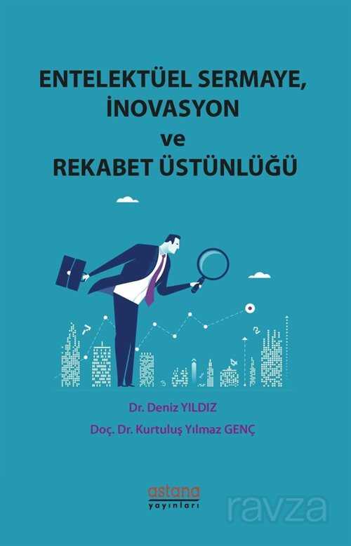 Entelektüel Sermaye, İnovasyon ve Rekabet Üstünlüğü - Astana Yayınları