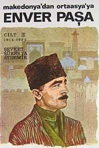 Enver Paşa (Cilt 3) Makedonya'dan Ortaasya'ya - 1