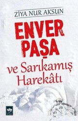 Enver Paşa ve Sarıkamış Harekatı - Ötüken Neşriyat