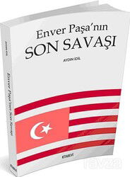 Enver Paşa'nın Son Savaşı - Kitabevi Yayıncılık