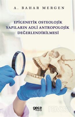 Epigenetik Osteolojik Yapıların Adli Antropolojik Değerlendirilmesi - 1