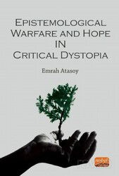 Epistemological Warfare and Hope in Critical Dystopia - Nobel Bilimsel