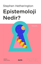 Epistemoloji Nedir? - Alfa Yayınları
