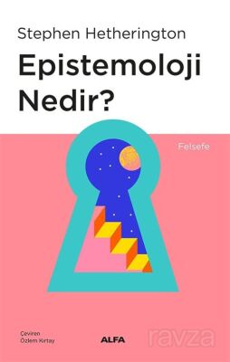 Epistemoloji Nedir? - 1
