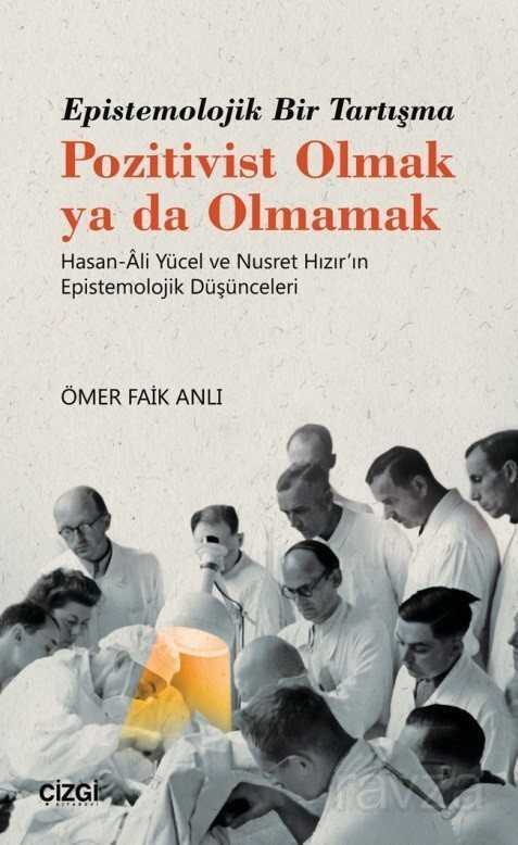 Epistemolojik Bir Tartışma Pozitivist Olmak ya da Olmamak Hasan-Ali Yücel ve Nusret Hızır'ın Epistemolojik Düşünceleri - 1