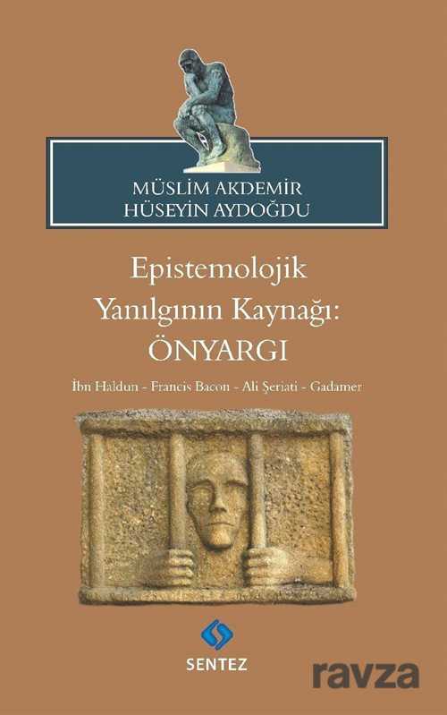 Epistemolojik Yanılgının Kaynağı: Önyargı - Sentez Yayım ve Dağıtım (Bursa)