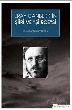 Eray Canberk'in Şiiri ve Şiirce'si - Hiper Yayın