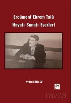 Ercüment Ekrem Talû Hayatı-Sanatı-Eserleri - 1