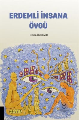 Erdemli İnsana Övgü - 1