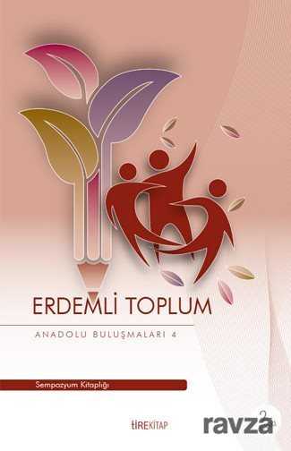 Erdemli Toplum / Anadolu Buluşmaları 4 - Tire Kitap