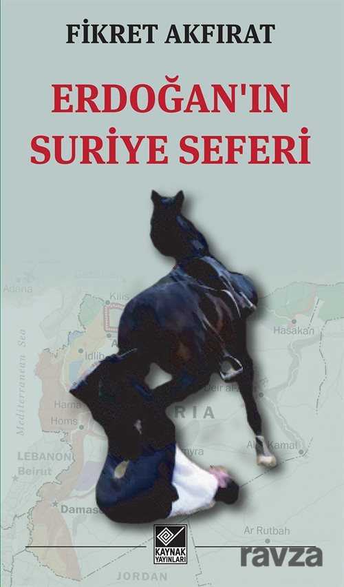 Erdoğan'ın Suriye Seferi - Kaynak Yayınları