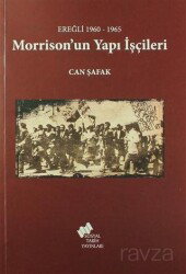 Ereğli 1960-1965 Morrison'un Yapı İşçileri - TÜSTAV (T. Sosyal Tarih Vakfı) Yayınları