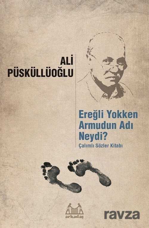Ereğli Yokken Armudun Adı Neydi? - Arkadaş Yayınları