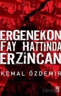 Ergenekon Fay Hattında Erzincan - Timaş Yayınları