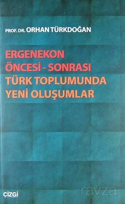 Ergenekon Öncesi-Sonrası Türk Toplumunda Yeni Oluşumlar - 1