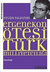 Ergenekon Ötesi Türk Milliyetçiliği - Hayy Kitap