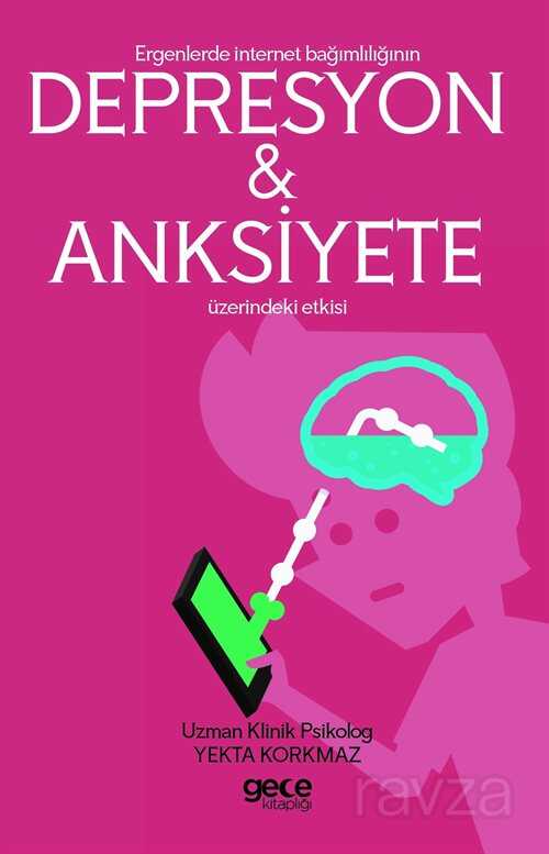 Ergenlerde İnternet Bağımlılığı Depresyon ve Anksiyete Bozukluğu üzerinde Etkisi - Gece Kitaplığı