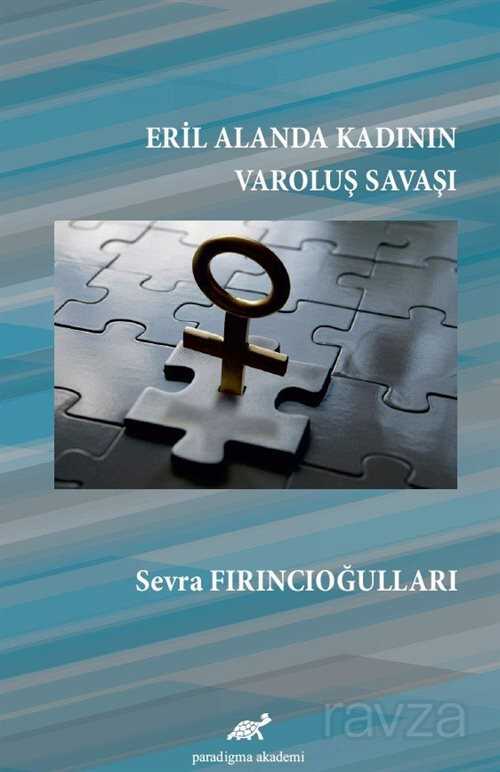 Eril Alanda Kadının Varoluş Savaşı - Paradigma Akademi Yayınları (Edirne)