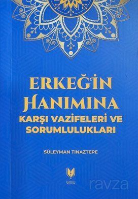 Erkeğin Hanımına Karşı Vazifeleri ve Sorumlulukları - 1