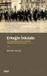Erkeğin İnkılabı - 100. Yılında Cumhuriyet'i ve Romanı Erkek(lik) Üzerinden Okumak 1923-1938 - Çizgi Kitabevi