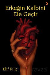 Erkeğin Kalbini Ele Geçir - Cinius Yayınları