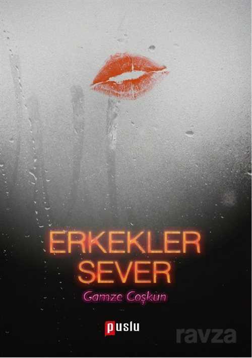 Erkekler Sever - Puslu Yayıncılık